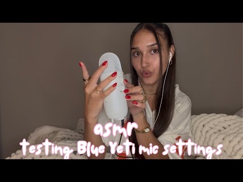 asmr - testing the blue yeti mic settings !