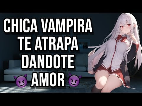 Chica VAMPIRA te atrapa dándote amor I ASMR y Roleplay I