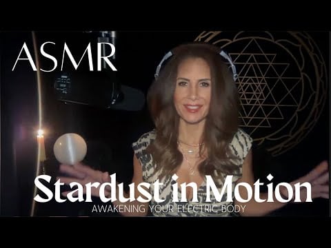 Stardust in Motion ⚡️ Awakening Your Electric Body ✨ASMR Transmission
