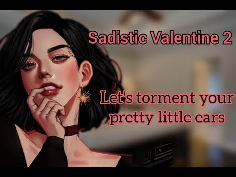 Sadistic Valentine PT 2 Ear Torture (F4A) (Yandere) (Asmr audio roleplay)