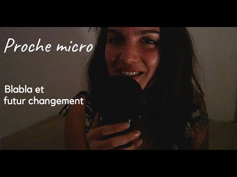 ASMR Très proche micro * Blabla et changement (enfin!)