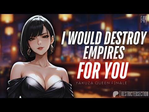 I'd Ruin Empires For You | Yakuza Queen Finale [F4M] [Dominant] [Dark Romance] [ASMR Roleplay]
