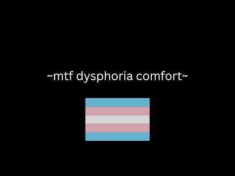 mtf dysphoria comfort [m4tf] [ASMR] [praise] [affirmations] [breathing] [headrubs]