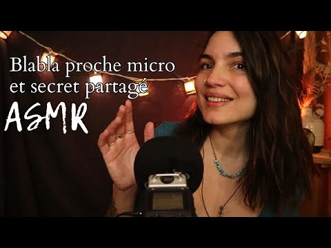 ASMR BLABLA PROCHE MICRO ... et Secret partagé 😊