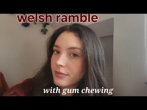 Welsh ramble with gum (asmr)