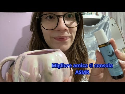 La Tua Migliore Amica ti Consola 🙂‍↕️ | Roleplay ASMR