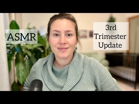 ASMR - 3rd Trimester Pregnancy Recap - Soft Spoken