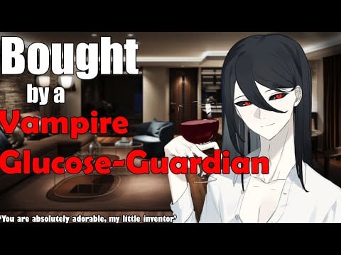 Bought By a Vampire Glucose Guardian [ASMR Roleplay] [dominant speaker] [inventor listener]