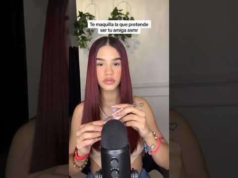 Te maquilla la que pretende ser tu amiga asmr