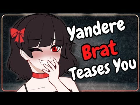 Yandere Brat Taunts and Teases You [F4A] [Unhinged] [Dominant] [Sadistic]