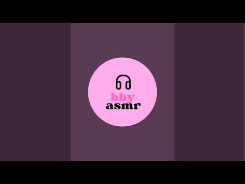 bby asmr is live!