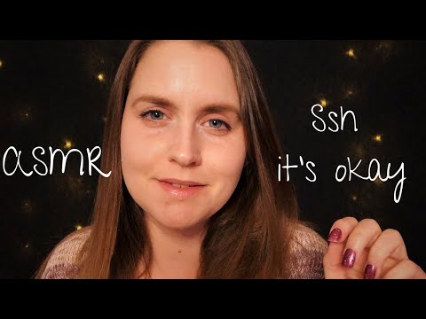 ASMR Ssh It’s Okay/Comforting You (Whispered)