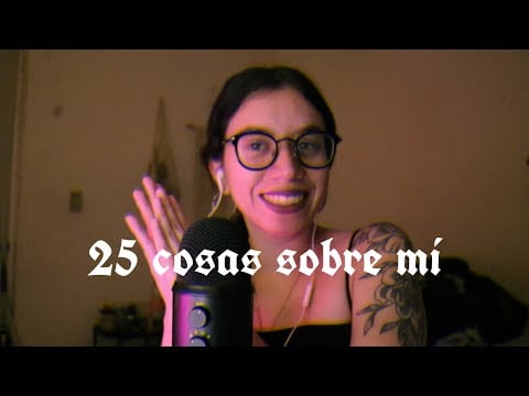 ASMR especial 11k ✨• 25 cosas sobre mí *les revelo mi segundo nombre*