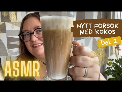 ASMR på svenska: Nytt försök med kokoslatte - bättre men … 🙈🤎🥥 (Del 2 av 3)