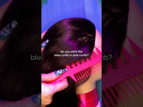 do you want the blue or pink comb?? #asmr #hairbrushing #asmrhair