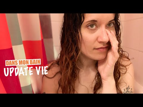 ASMR FRANÇAIS : BLABLA DANS MON BAIN update vie