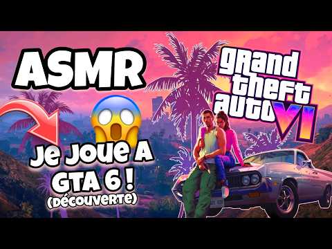 ASMR Français • JE JOUE A GTA 6 EN AVANT PREMIERE ! GAMEPLAY & TRIGGERS  (INCROYABLE OMG)