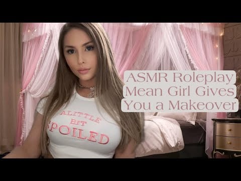 ASMR Roleplay | Mean Girl Gives You a Makeover