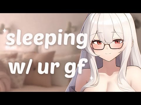 sleeping with your girlfriend [asmr] [mommy] [roleplay] [comforting] [sleep aid] [cuddles]