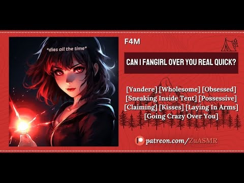 Obsessed Crush Sneaks Inside Your Tent [F4M] [Yandere] [Willing Listener] [Claiming] [ASMR Roleplay]