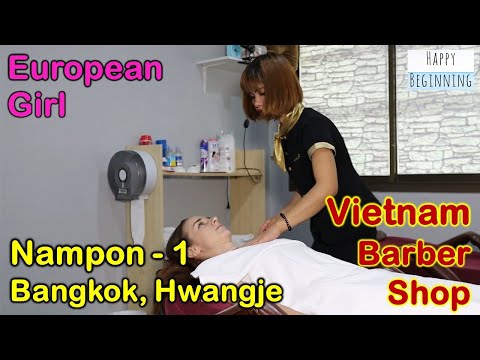 Vietnam Barber Shop EUROPEAN GIRL / Nampon - Hwangje Massage (Bangkok, Thailand) Part 1