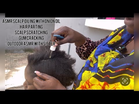Outdoor Asmr✨ on sister, Scalp oiling with onion oil, hair parting , scalp scratching + gum cracking