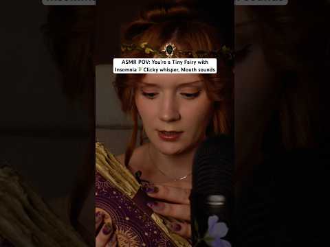 You’re a fairy ASMR 🤭🧚‍♀️ Clicky whisper