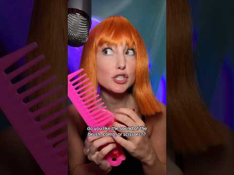 do you like the sound of the brush, comb, or scissors??
