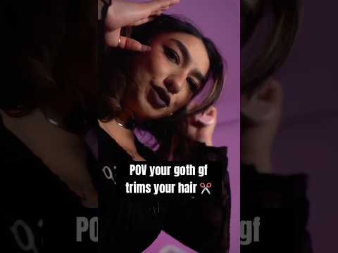 getting your hair trimmed by your goth gf 🥹🖤 #asmr #asmrroleplay
