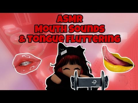 Roblox ASMR ☆ TINGLY MOUTH SOUNDS AND FLUTTERS, ear attention for great relaxation  ദ്ദി ≽^⎚˕⎚^≼ .ᐟ