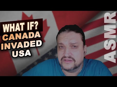What if CANADA invaded UNITED STATES ? [ASMR soft spoken alternative scenarios]
