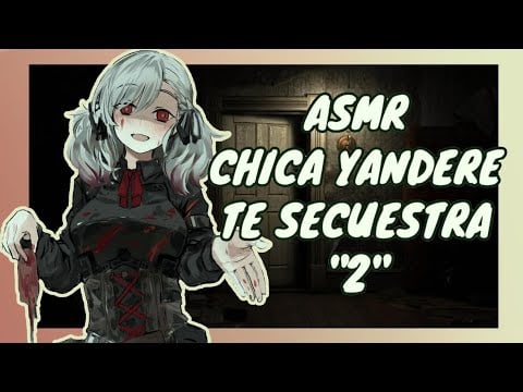 //ASMR// chica yandere te secuestra parte 2 (final inesperado) 🌸♥️