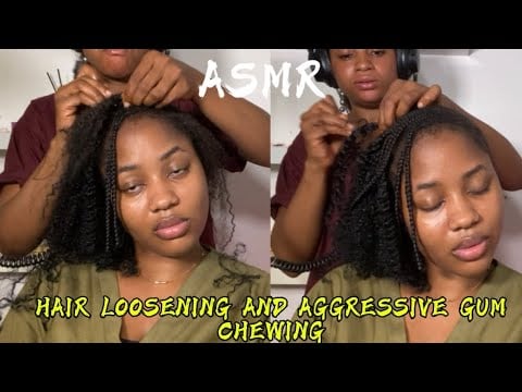 ASMR 💫HAIR LOOSENING AND AGGRESSIVE GUM CHEWING 