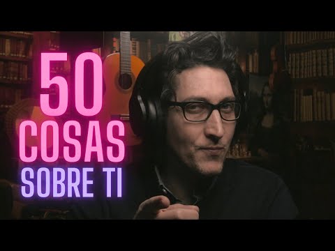 ASMR ⎜50 COSAS SOBRE TI (y sobre mí)