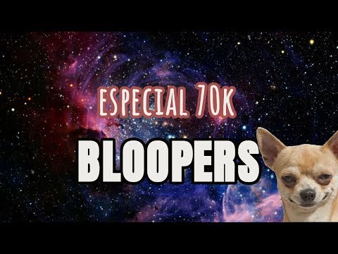 Especial 70k !! BLOOPERS | NO ASMR, o muy poco.