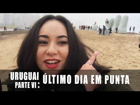 ÚLTIMO DIA EM PUNTA DEL ESTE + VOLTA PARA MONTEVIDEO
