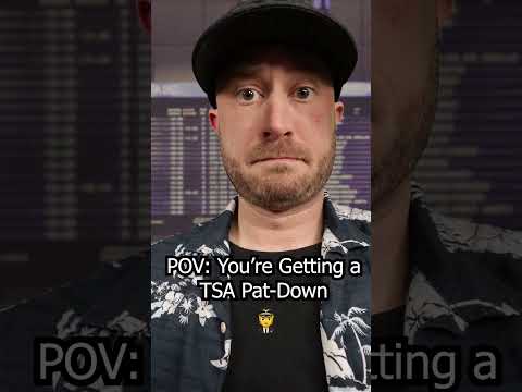 POV: You're Getting a TSA Pat-Down Screening