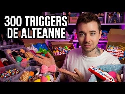#ASMR 1H : 300 DECLENCHEURS D' ALTEANNE en 30 SECONDES