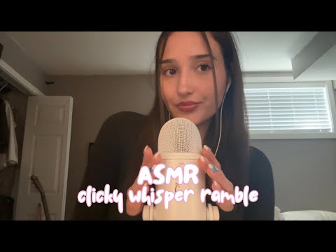 asmr - clicky whisper ramble (where I’ve been😕)