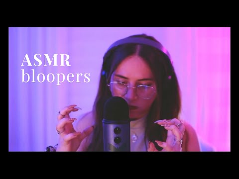 ASMR bloopers