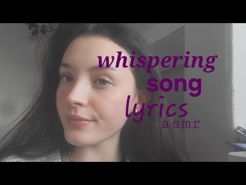 Whispering song lyrics to help u sleep