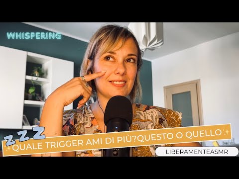 Asmr ita Whispering Triggers ✨”Questo o quello?” … e qualche riflessione!✨