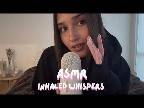 asmr - inhaled whispers 🤫