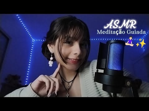 ASMR Meditação Guiada para se reconectar consigo mesmo🧘🏻‍♀️✨ (Voz Suave)