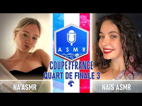 Coupe de France ASMR 5 🇫🇷🏆 : Quart de Finale 3 - na'asmr vs Naïs ASMR