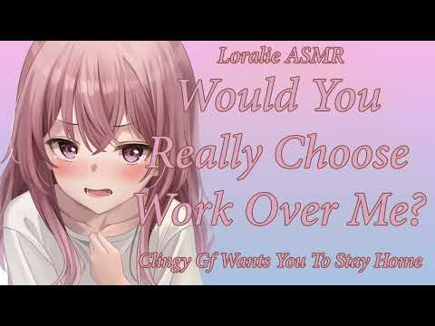 ASMR Clingy Girlfriend Begs You to Stay Home F4A