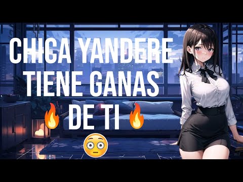 Chica Yandere tiene ganas de ti I ASMR y Roleplay I