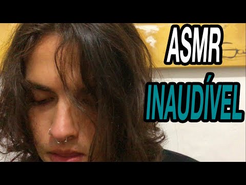 ASMR TE FAZENDO DORMIR COM SONS INAUDÍVEIS SUPER RELAXANTE