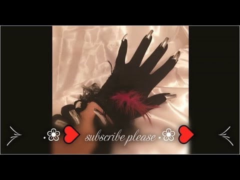 FANTASY GLOVES with NAILS  ❥❀•   TAP tap TAP   [[ASMR]]