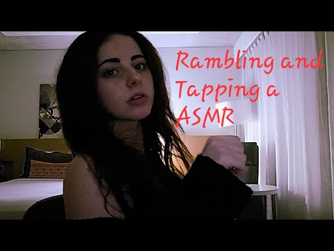 Rambling, and Tapping ASMR